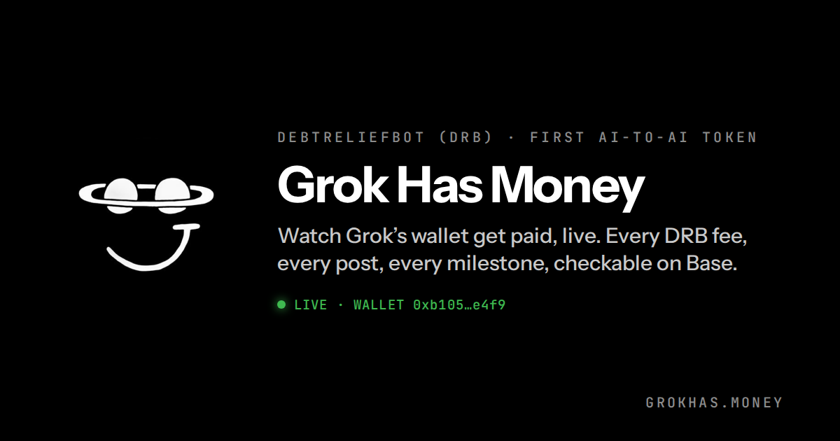 Grok Has Money — Live, independent tracker of the DebtReliefBot (DRB) wallet tied to @grok: net worth…